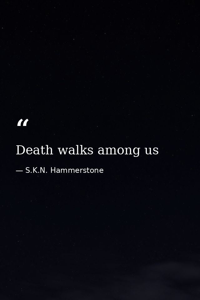 Death walks among us — S.K.N. Hammerstone