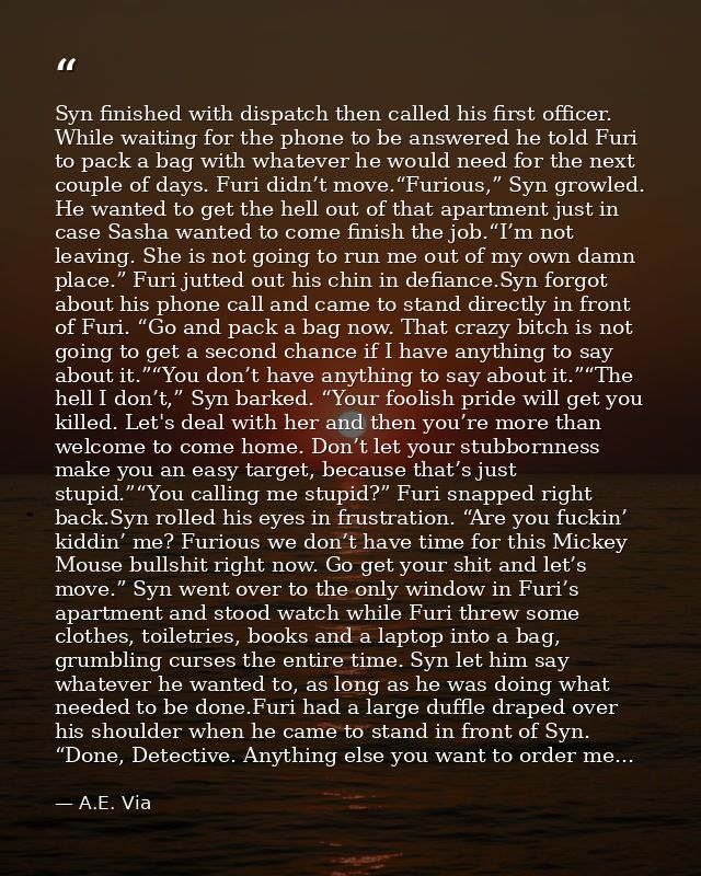 Syn finished with dispatch then called his first officer. While waiting for the phone to be answered he told Furi to pac — A.E. Via