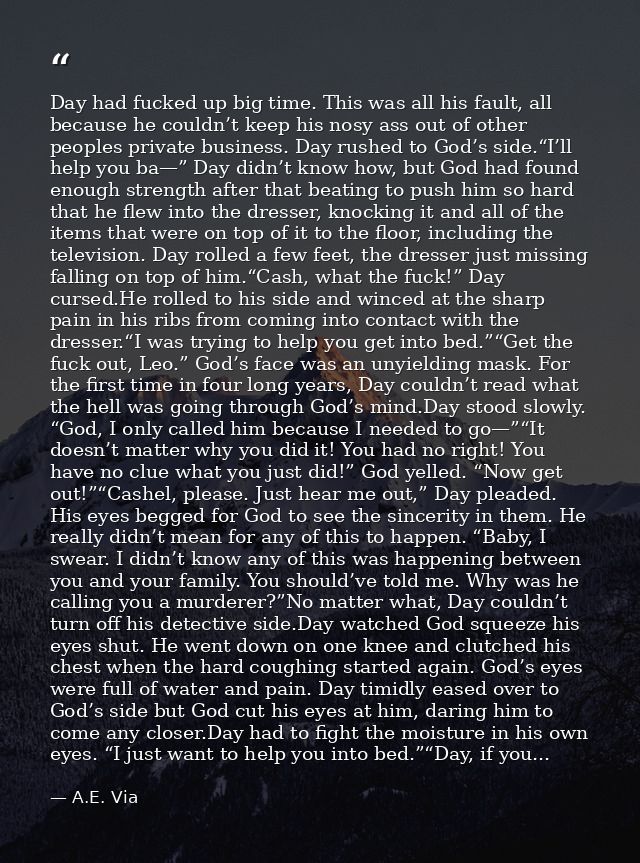 Day had fucked up big time. This was all his fault, all because he couldn’t keep his nosy ass out of other peoples priva — A.E. Via