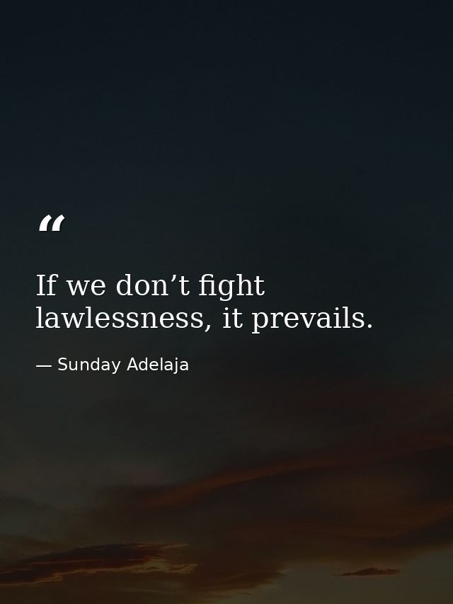 If we don’t fight lawlessness, it prevails. — Sunday Adelaja