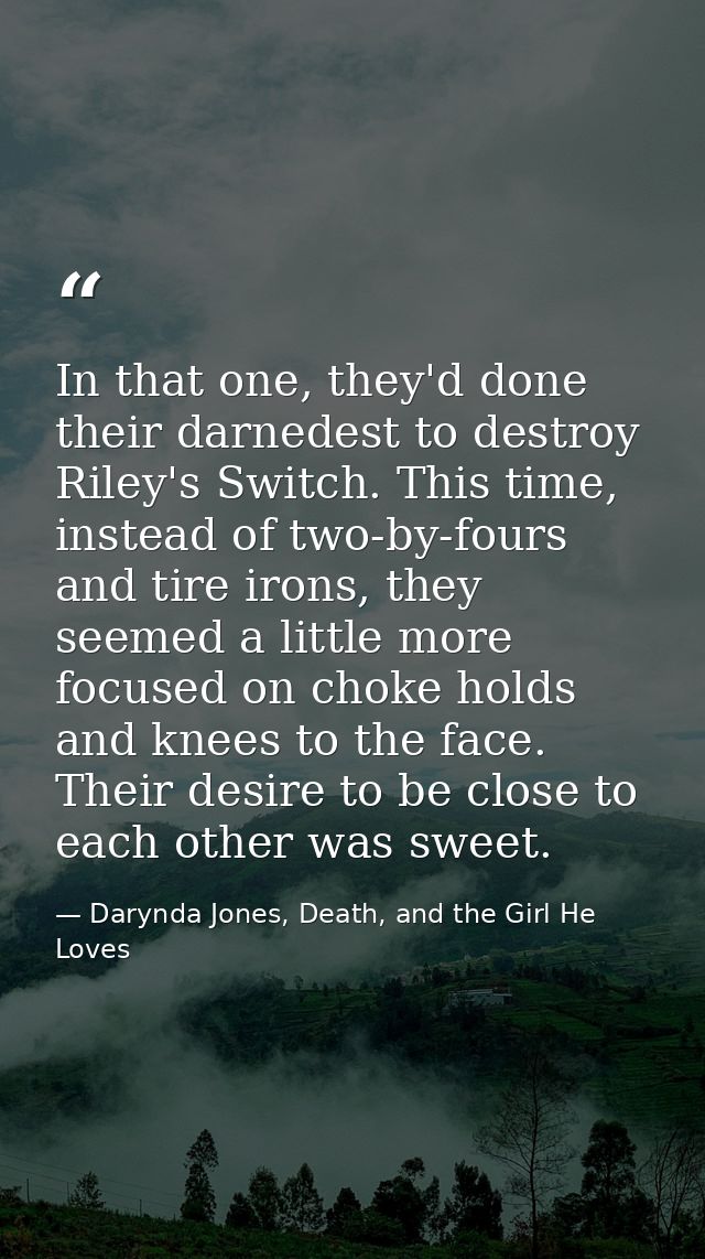 In that one, they'd done their darnedest to destroy Riley's Switch. This time, instead of two-by-fours and tire irons, t — Darynda Jones, Death, and the Girl He Loves