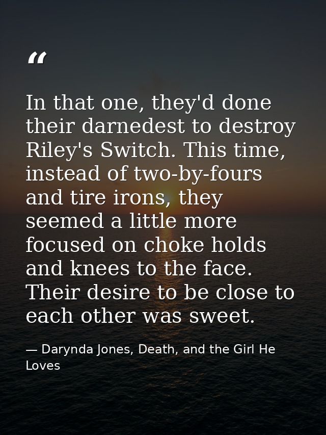 In that one, they'd done their darnedest to destroy Riley's Switch. This time, instead of two-by-fours and tire irons, t — Darynda Jones, Death, and the Girl He Loves