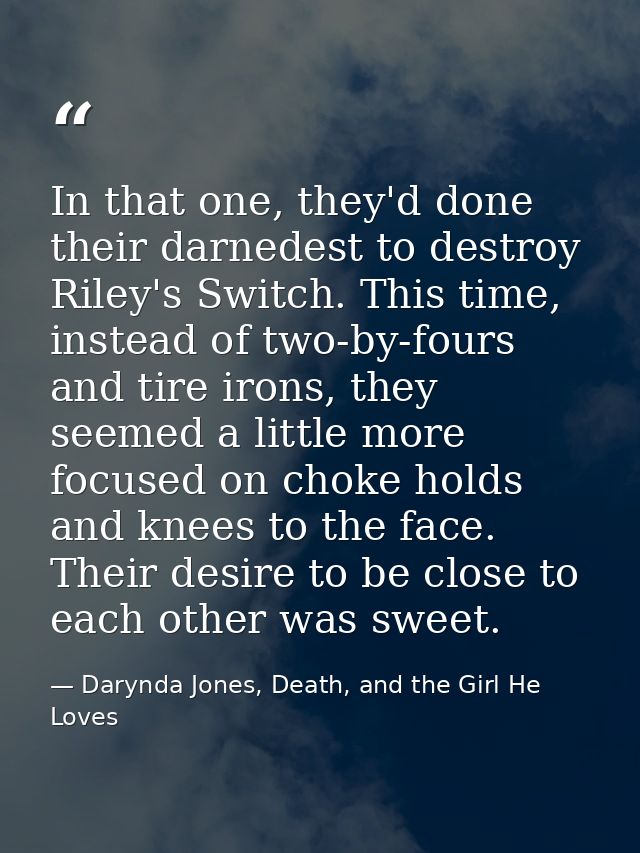 In that one, they'd done their darnedest to destroy Riley's Switch. This time, instead of two-by-fours and tire irons, t — Darynda Jones, Death, and the Girl He Loves