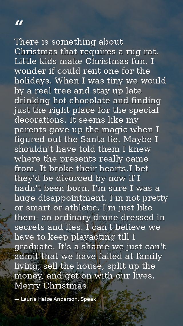 There is something about Christmas that requires a rug rat. Little kids make Christmas fun. I wonder if could rent one f — Laurie Halse Anderson, Speak