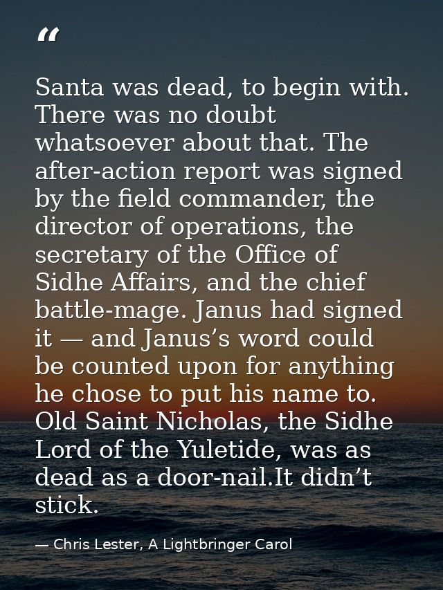 Santa was dead, to begin with. There was no doubt whatsoever about that. The after-action report was signed by the field — Chris Lester, A Lightbringer Carol