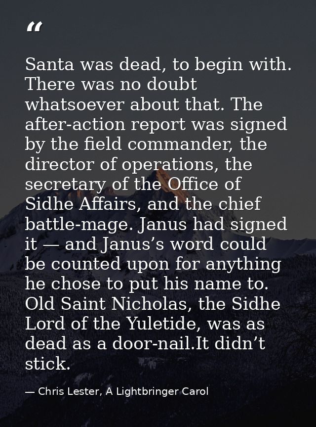 Santa was dead, to begin with. There was no doubt whatsoever about that. The after-action report was signed by the field — Chris Lester, A Lightbringer Carol