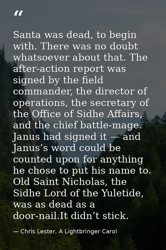 Santa was dead, to begin with. There was no doubt whatsoever about that. The after-action report was signed by the field — Chris Lester, A Lightbringer Carol