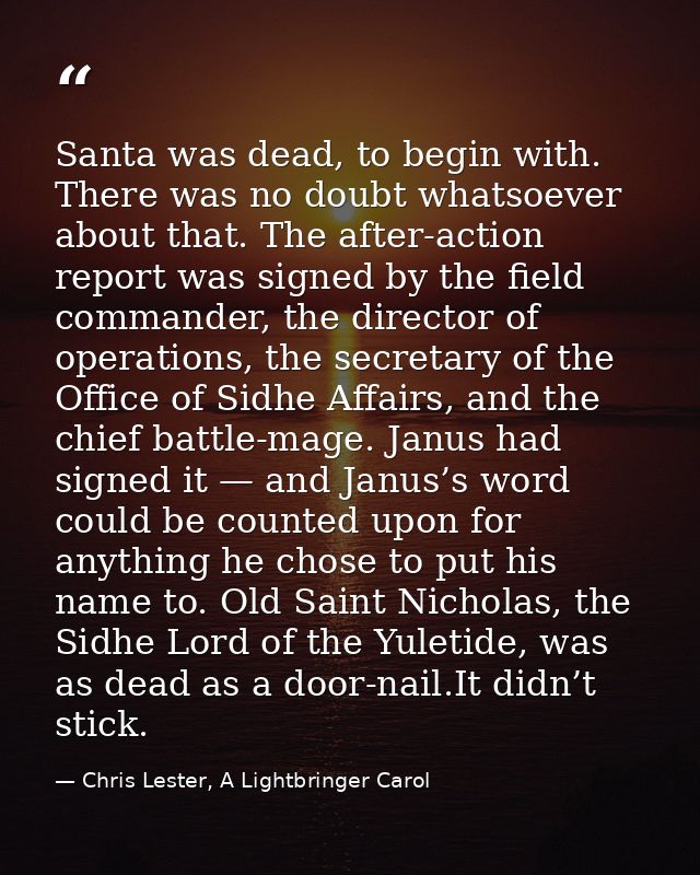 Santa was dead, to begin with. There was no doubt whatsoever about that. The after-action report was signed by the field — Chris Lester, A Lightbringer Carol