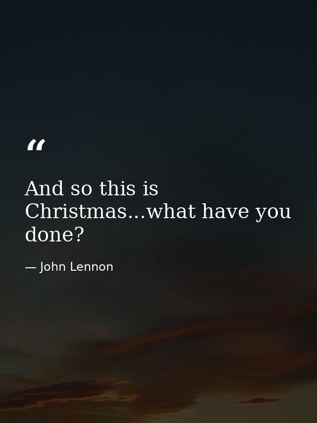 And so this is Christmas...what have you done? — John Lennon