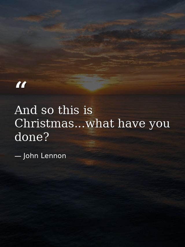And so this is Christmas...what have you done? — John Lennon