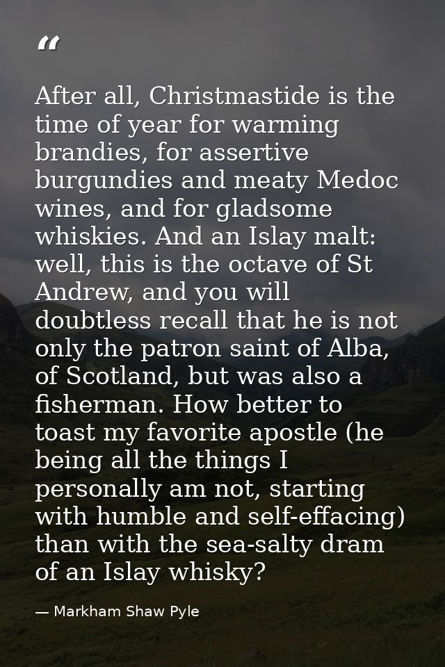 After all, Christmastide is the time of year for warming brandies, for assertive burgundies and meaty Medoc wines, and f — Markham Shaw Pyle