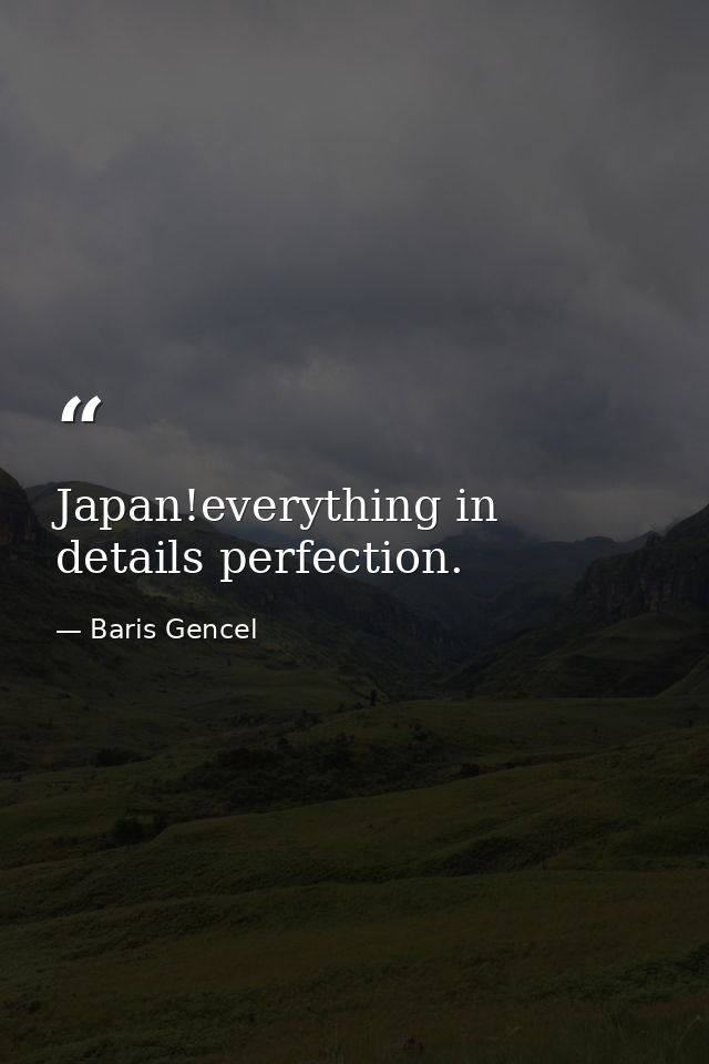 Japan!everything in details perfection. — Baris Gencel