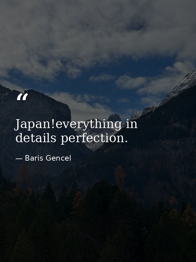 Japan!everything in details perfection. — Baris Gencel