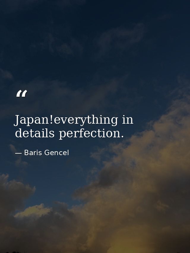 Japan!everything in details perfection. — Baris Gencel