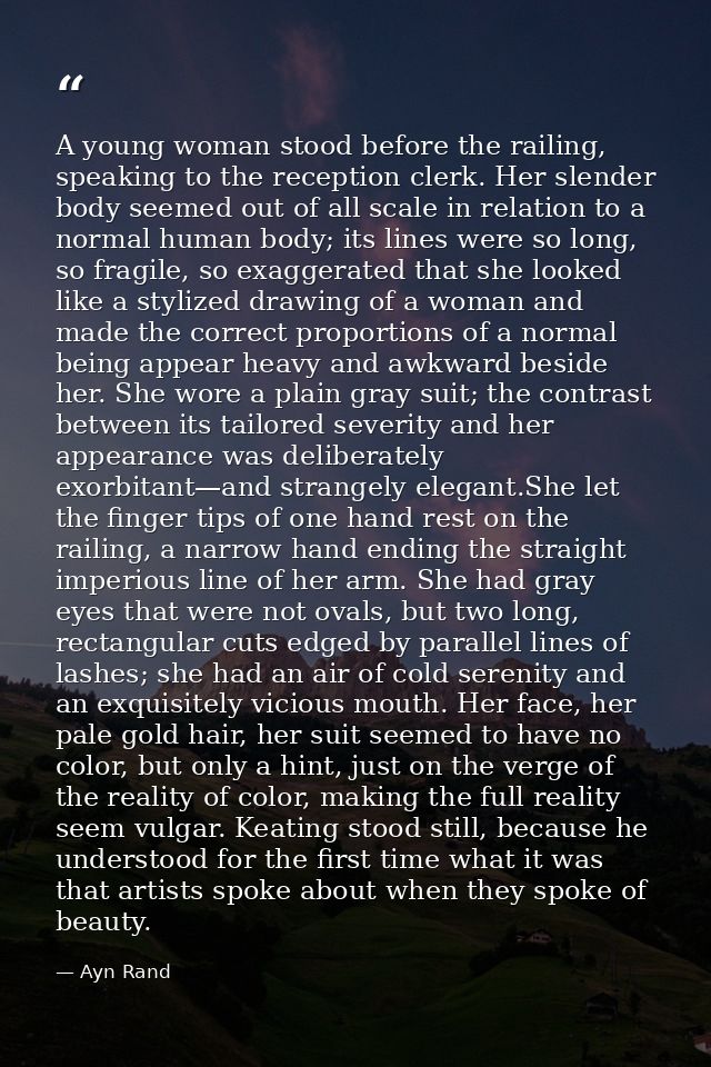 A young woman stood before the railing, speaking to the reception clerk. Her slender body seemed out of all scale in rel — Ayn Rand