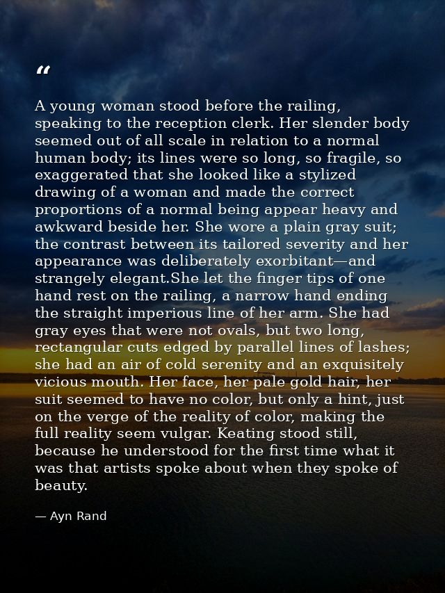 A young woman stood before the railing, speaking to the reception clerk. Her slender body seemed out of all scale in rel — Ayn Rand