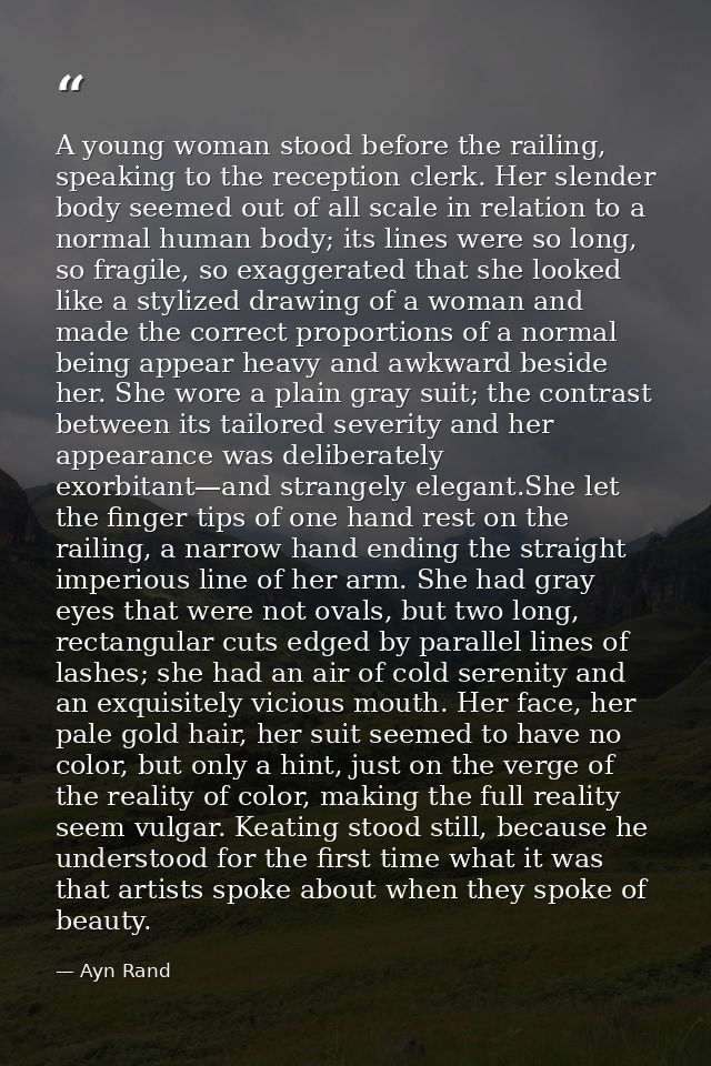 A young woman stood before the railing, speaking to the reception clerk. Her slender body seemed out of all scale in rel — Ayn Rand