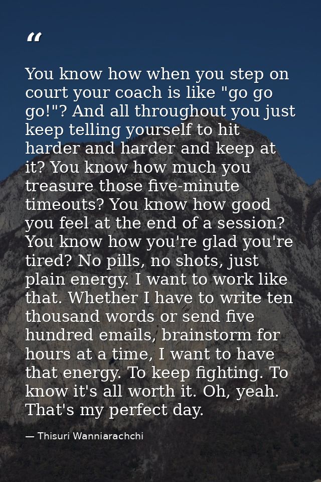 You know how when you step on court your coach is like "go go go!"? And all throughout you just keep telling yourself to — Thisuri Wanniarachchi