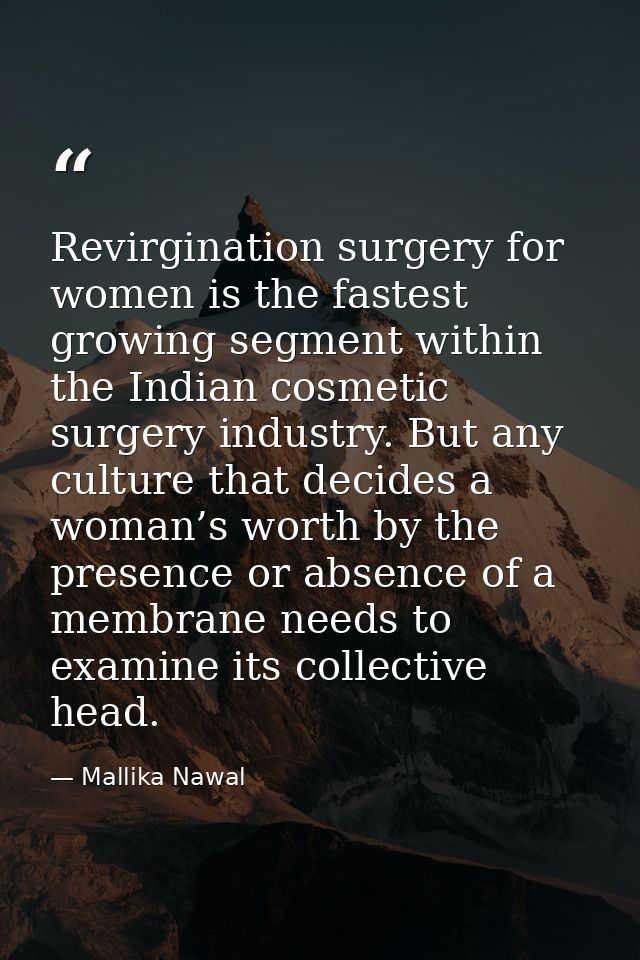 Revirgination surgery for women is the fastest growing segment within the Indian cosmetic surgery industry. But any cult — Mallika Nawal
