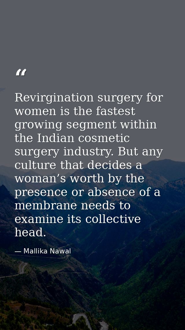 Revirgination surgery for women is the fastest growing segment within the Indian cosmetic surgery industry. But any cult — Mallika Nawal
