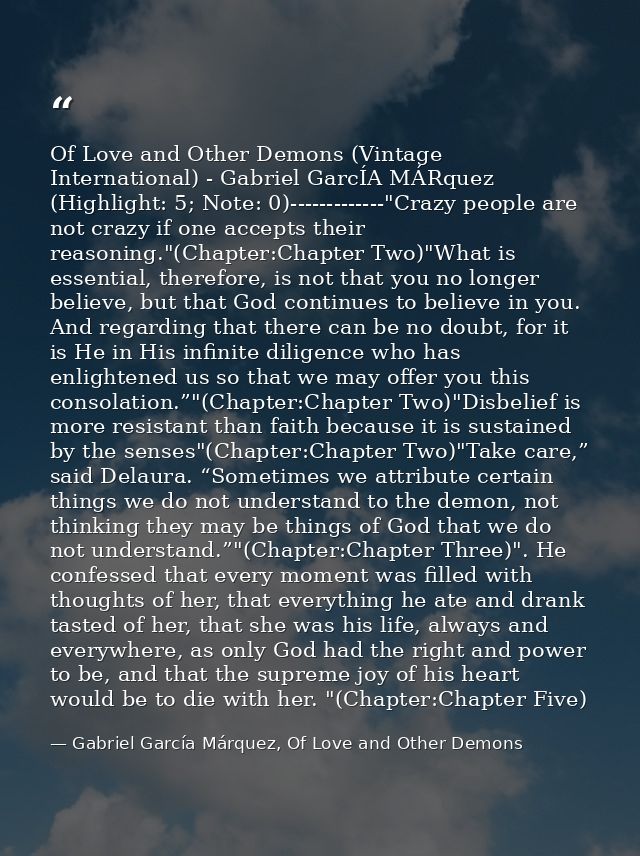 Of Love and Other Demons (Vintage International) - Gabriel GarcÍA MÁRquez (Highlight: 5; Note: 0)-------------"Crazy peo — Gabriel García Márquez, Of Love and Other Demons