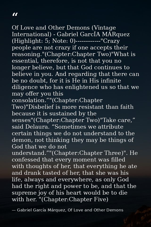 Of Love and Other Demons (Vintage International) - Gabriel GarcÍA MÁRquez (Highlight: 5; Note: 0)-------------"Crazy peo — Gabriel García Márquez, Of Love and Other Demons