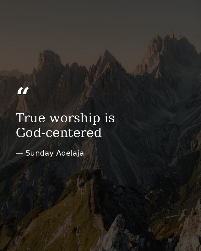 True worship is God-centered — Sunday Adelaja