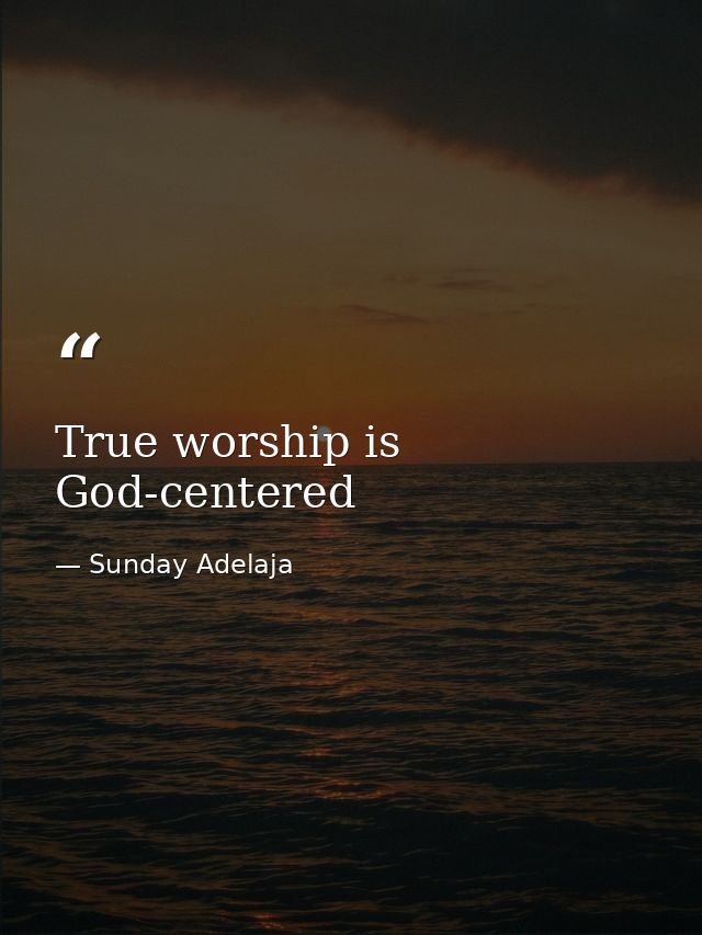 True worship is God-centered — Sunday Adelaja