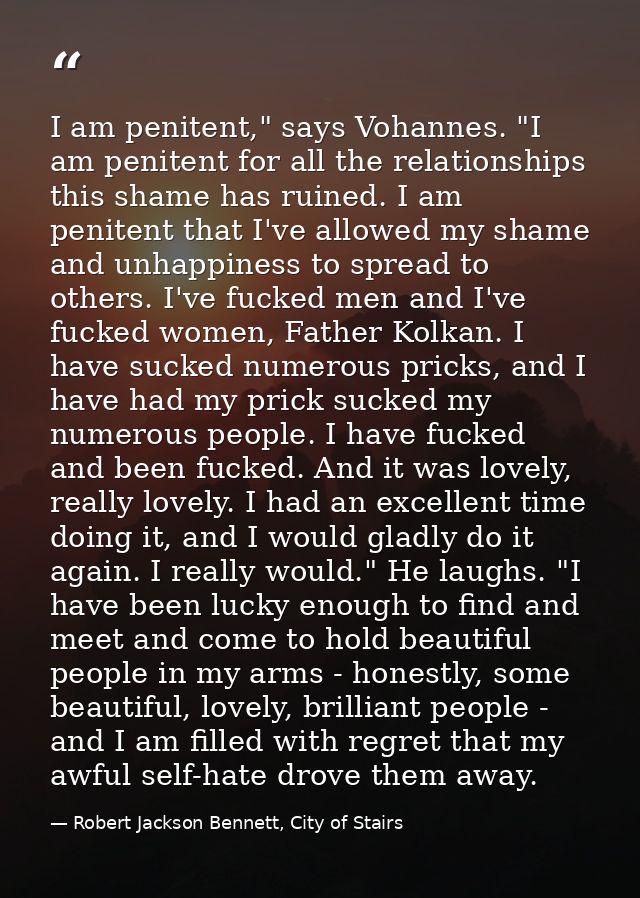 I am penitent," says Vohannes. "I am penitent for all the relationships this shame has ruined. I am penitent that I've a — Robert Jackson Bennett, City of Stairs