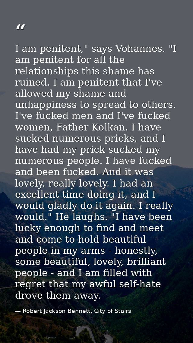 I am penitent," says Vohannes. "I am penitent for all the relationships this shame has ruined. I am penitent that I've a — Robert Jackson Bennett, City of Stairs