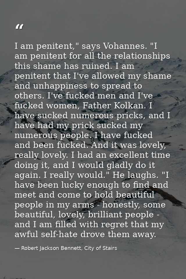 I am penitent," says Vohannes. "I am penitent for all the relationships this shame has ruined. I am penitent that I've a — Robert Jackson Bennett, City of Stairs