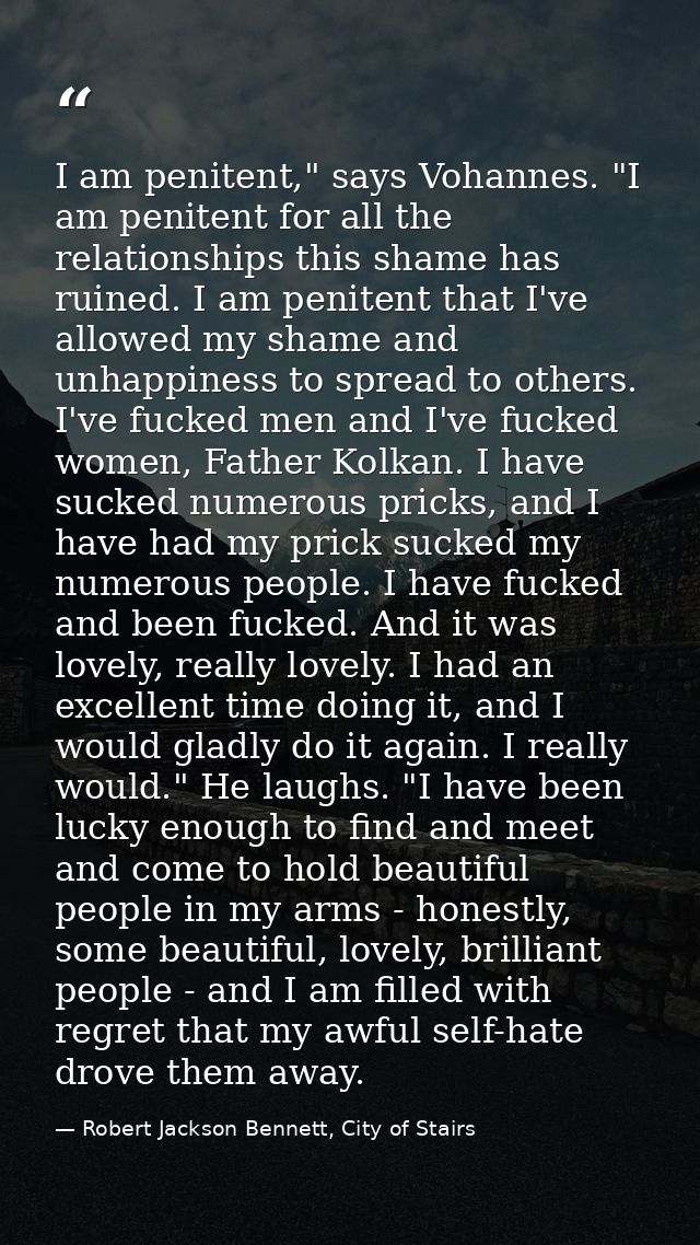 I am penitent," says Vohannes. "I am penitent for all the relationships this shame has ruined. I am penitent that I've a — Robert Jackson Bennett, City of Stairs