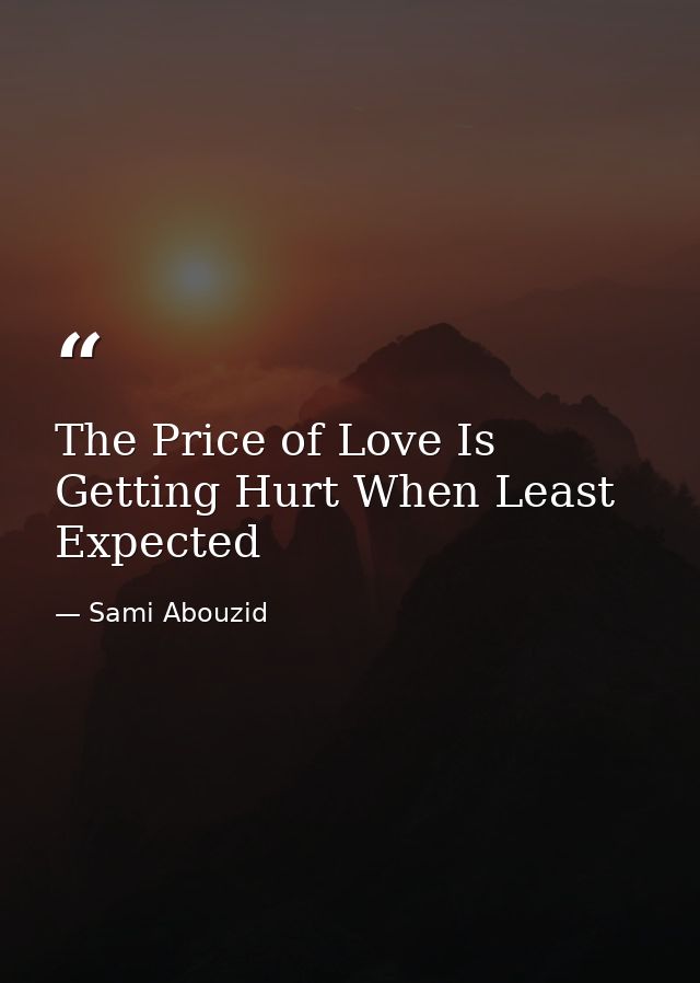 The Price of Love Is Getting Hurt When Least Expected — Sami Abouzid