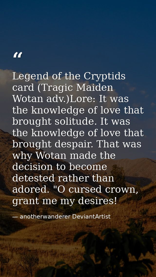 Legend of the Cryptids card (Tragic Maiden Wotan adv.)Lore: It was the knowledge of love that brought solitude. It was t — anotherwanderer DeviantArtist