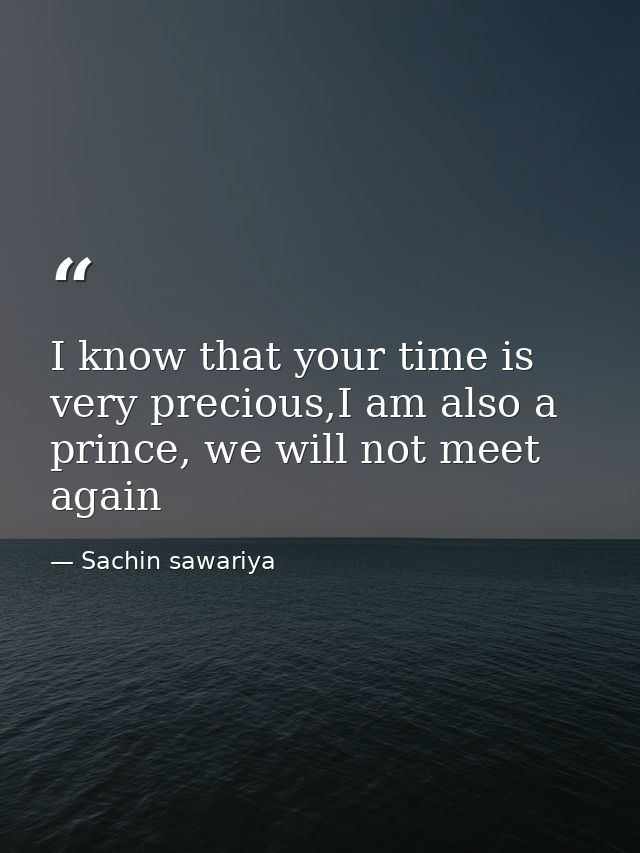 I know that your time is very precious,I am also a prince, we will not meet again — Sachin sawariya
