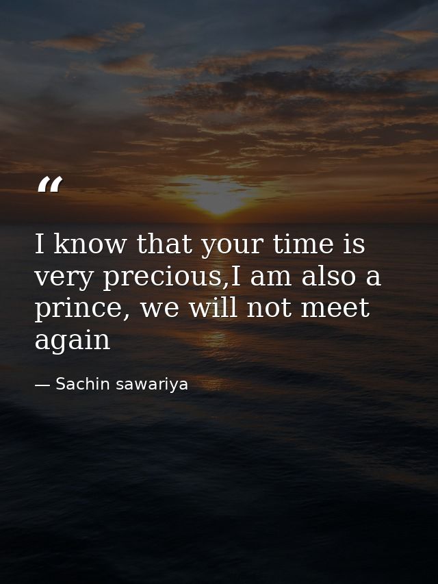 I know that your time is very precious,I am also a prince, we will not meet again — Sachin sawariya