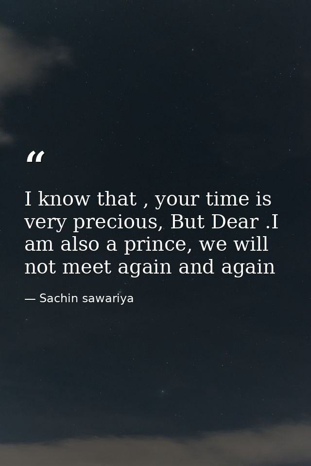I know that , your time is very precious, But Dear .I am also a prince, we will not meet again and again — Sachin sawariya