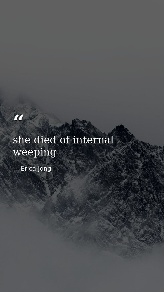 she died of internal weeping — Erica Jong