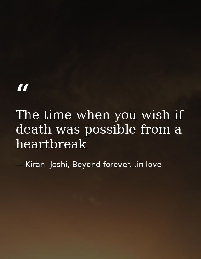 The time when you wish if death was possible from a heartbreak — Kiran  Joshi, Beyond forever...in love