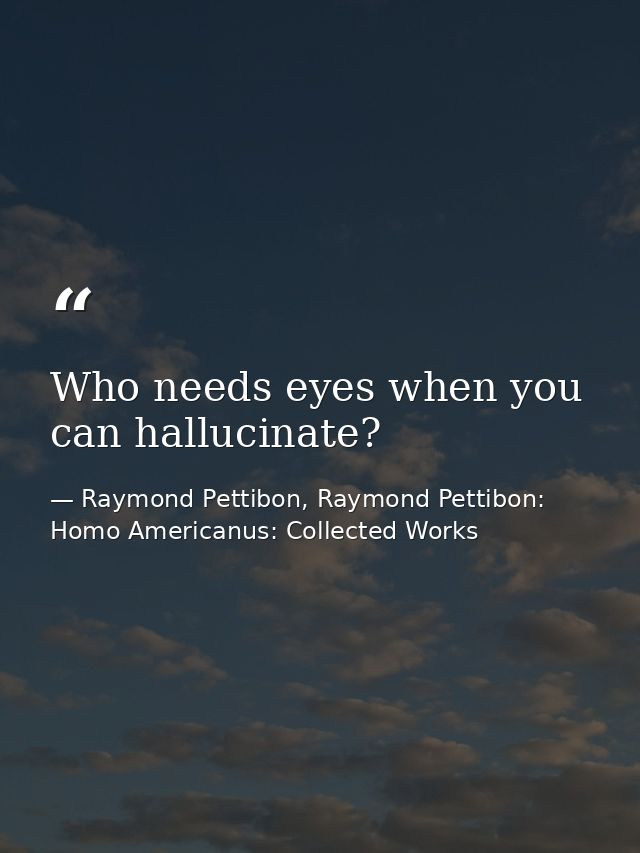 Who needs eyes when you can hallucinate? — Raymond Pettibon, Raymond Pettibon: Homo Americanus: Collected Works