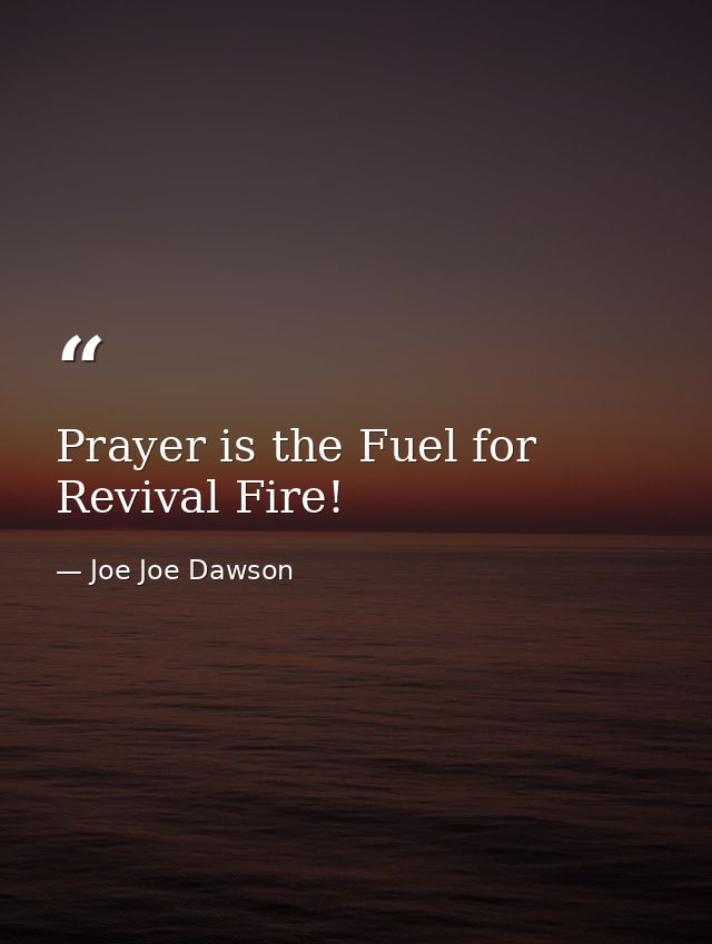 Prayer is the Fuel for Revival Fire! — Joe Joe Dawson