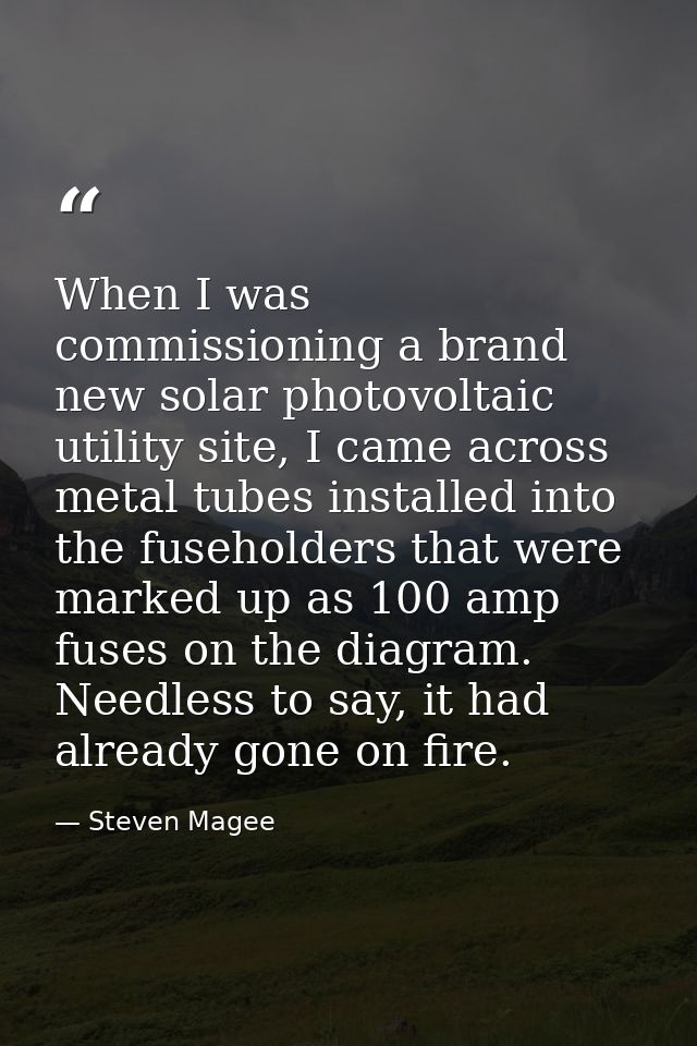 When I was commissioning a brand new solar photovoltaic utility site, I came across metal tubes installed into the fuseh — Steven Magee