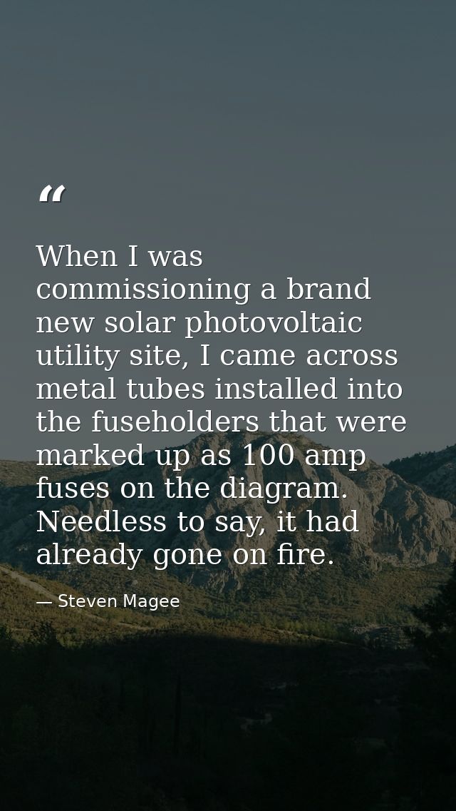 When I was commissioning a brand new solar photovoltaic utility site, I came across metal tubes installed into the fuseh — Steven Magee