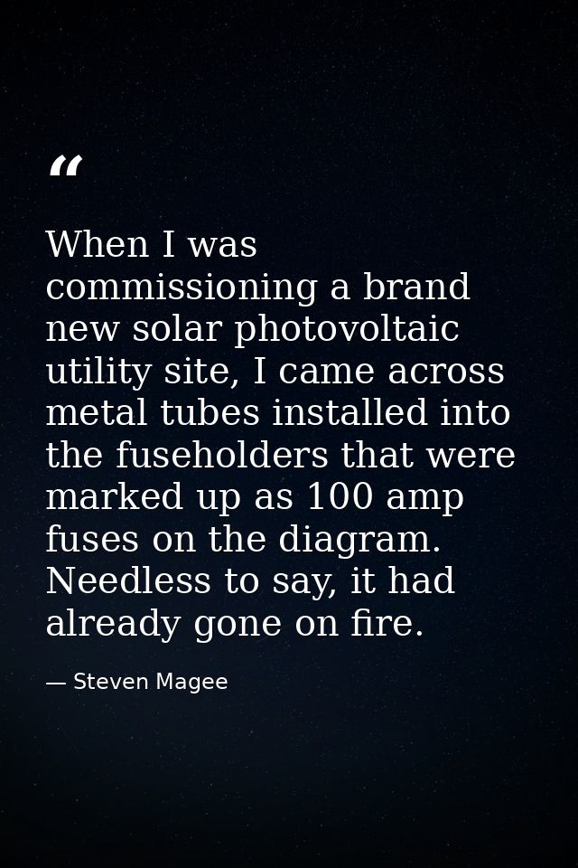 When I was commissioning a brand new solar photovoltaic utility site, I came across metal tubes installed into the fuseh — Steven Magee