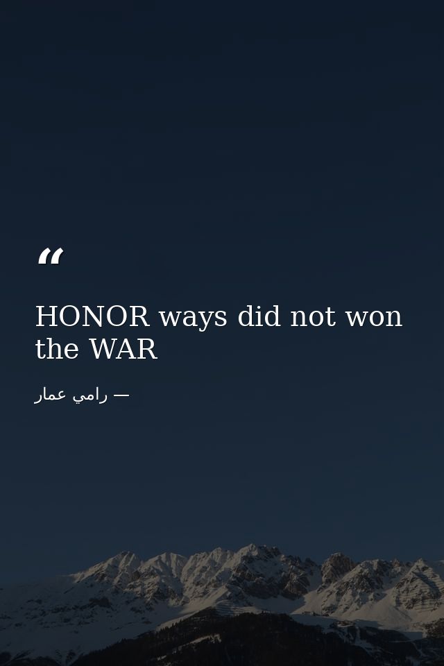 HONOR ways did not won the WAR — رامي عمار
