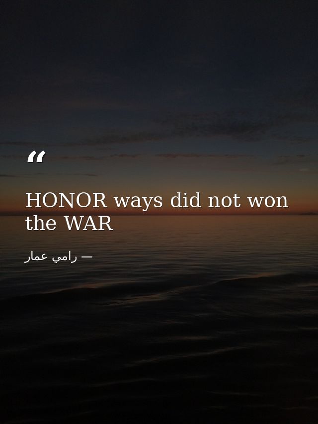 HONOR ways did not won the WAR — رامي عمار