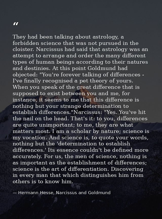 They had been talking about astrology, a forbidden science that was not pursued in the cloister. Narcissus had said that — Hermann Hesse, Narcissus and Goldmund