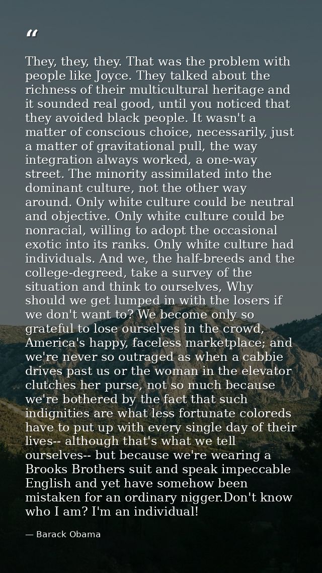 They, they, they. That was the problem with people like Joyce. They talked about the richness of their multicultural her — Barack Obama