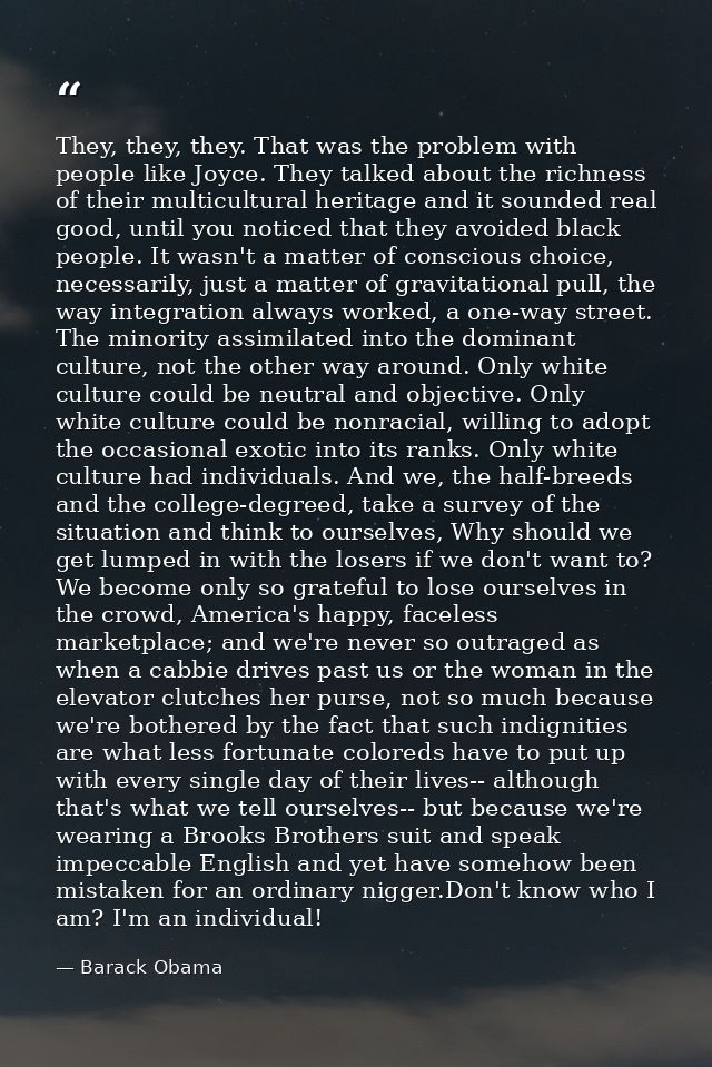 They, they, they. That was the problem with people like Joyce. They talked about the richness of their multicultural her — Barack Obama