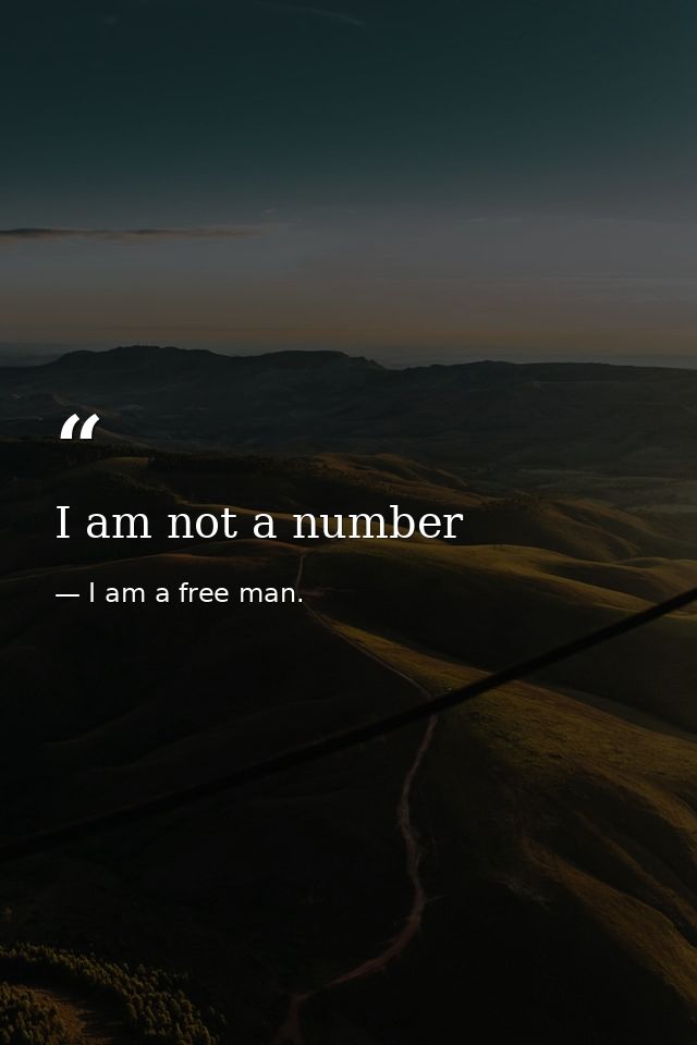 I am not a number — I am a free man.
